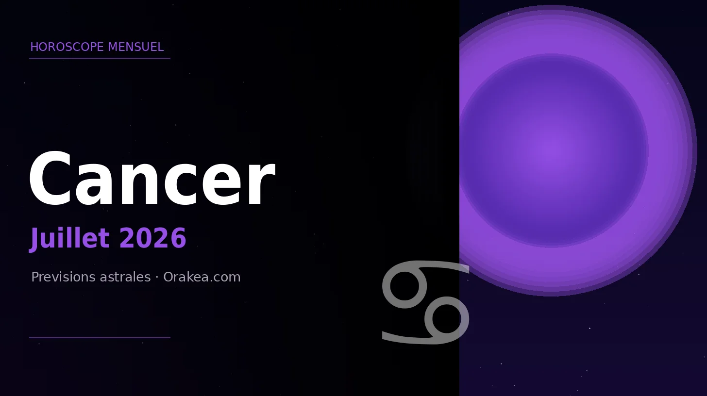 Horoscope Cancer Juillet 2026 : Saison Natale, Jupiter et Vénus — Mois Exceptionnel